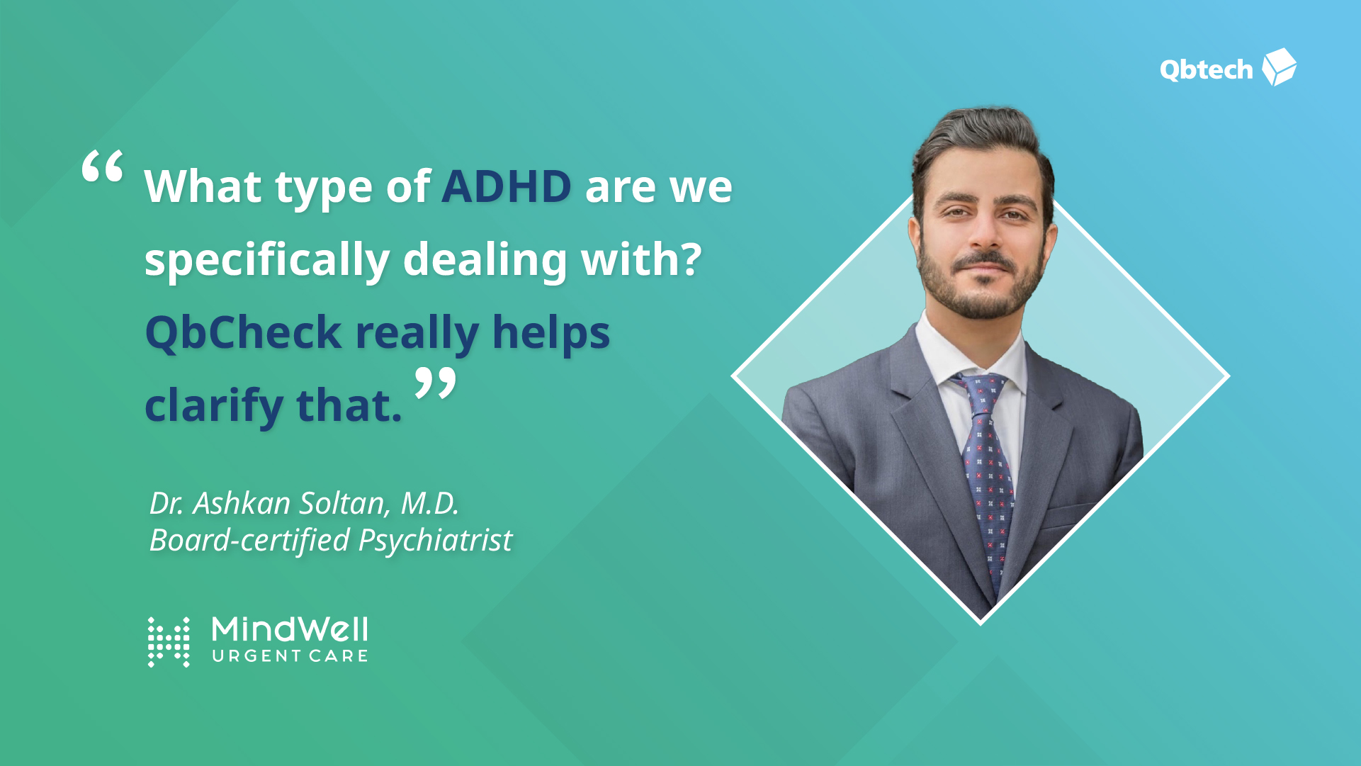 Dr. Ashkan Soltan explains why he likes using QbCheck for ADHD testing